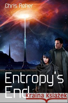 Entropy's End Chris Reher 9780992109080 Nerds Unlimited