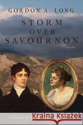 Storm Over Savournon: A Novel of the French Revollution Gordon a. Long 9780992124397 Airborn Press