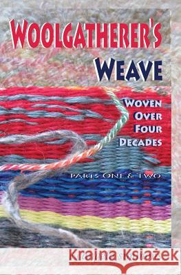 Woolgatherer's Weave: Spun over Four Decades Simmons, Angela 9780992128272