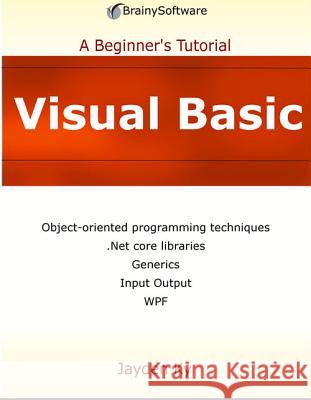 Visual Basic: A Beginner's Tutorial Jayden Ky 9780992133023 Brainysoftware