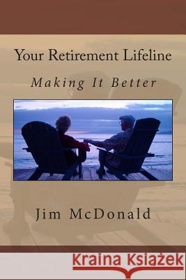 Your Retirement Lifeline: Making It Better Jim McDonald 9780992133818 Jim McDonald