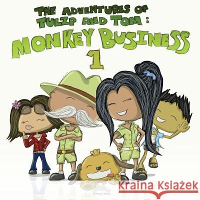 The Adventures of Tulip and Tom: Monkey Business 1 Freeman Wong 9780992136703 Freeman Wong