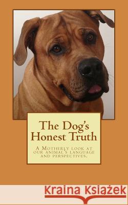 The Dog's Honest Truth Gary R. Jackson Judy Pigott 9780992145002 Cobble Hill Publishing