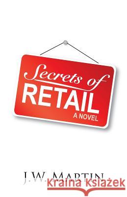 Secrets of Retail J. W. Martin 9780992146504 Autonomous Literature