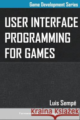 User Interface Programming for Games Luis Sempe Jason Gregory 9780992149109