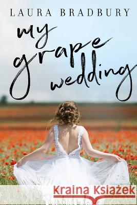 My Grape Wedding Laura Bradbury 9780992158385 Grape Books