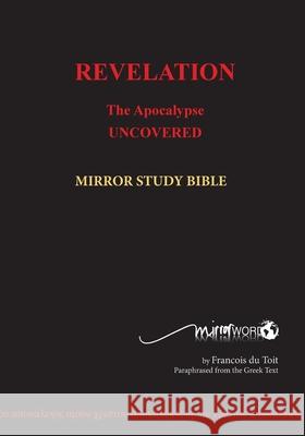 REVELATION in Paperback: The Apocalypse Uncovered Francois Du Toit (Alan Platt [Doxa Deo] Dr Baxter Kruger [Author] William Paul Young [Author - The Shack]]) 9780992223625