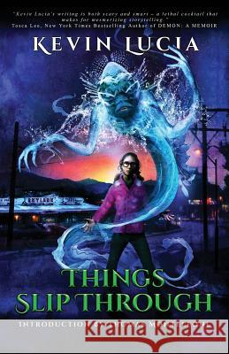 Things Slip Through Kevin Lucia Thomas F. Monteleone 9780992241490 Crystal Lake Publishing