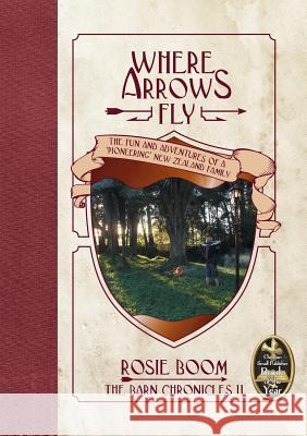 Where Arrows Fly Rosie Boom 9780992253332 Boom Tree Publishing