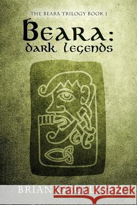 Beara: Dark Legends Brian O'Sullivan   9780992254582 Irish Imbas Books Limited