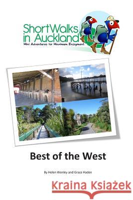 Short Walks in Auckland: Best of the West Helen M. Wenley 9780992258795 Unleashed Ventures Limited