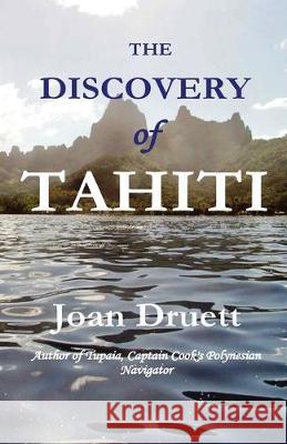 The Discovery of Tahiti Joan Druett 9780992258856