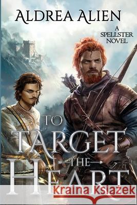 To Target the Heart: MM Fantasy Romance Alien, Aldrea 9780992264574 Thardrandian Publications