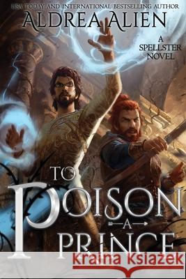 To Poison a Prince: MM Fantasy Romance Aldrea Alien 9780992264581 Thardrandian Publications