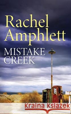 Mistake Creek: An action-packed conspiracy thriller Amphlett, Rachel 9780992268565 N/A
