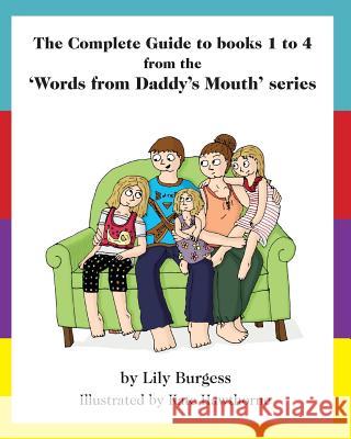 The Complete Guide to books 1 to 4 from the 'Words from Daddy's Mouth' series Hawthorne, Kate 9780992271688