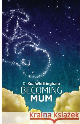 Becoming Mum Koa Lou Whittingham 9780992272609