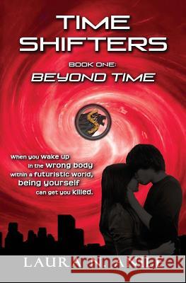 Time Shifters Book One: Beyond Time Laura N Anile 9780992279073