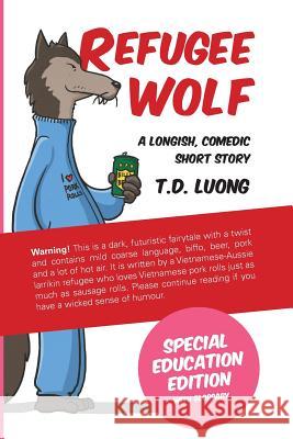 Refugee Wolf: Special Education Edition T. D. Luong Roy Chen Helen Richardson 9780992281540 Flying Pig Media