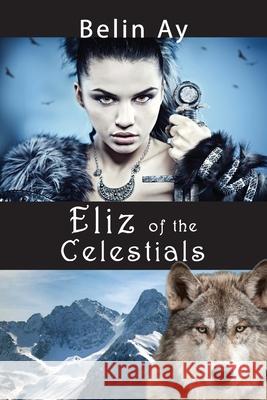 Eliz of the Celestials Belin Ay 9780992282325 Belin Ay