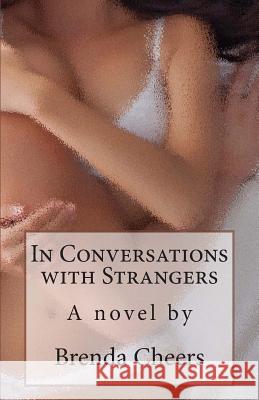 In Conversations with Strangers Brenda Cheers 9780992290726 Brenda Cheers