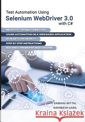 Test Automation using Selenium Webdriver 3.0 with C# Navneesh Garg Vaibhav Mittal 9780992293567 Adactin Group Pty Ltd