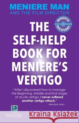 Meniere Man. THE SELF-HELP BOOK FOR MENIERE'S VERTIGO ATTACKS Meniere Man 9780992296445 Page Addie Press