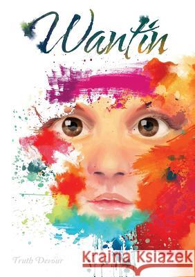 Wantin Truth Devour 9780992299903 Publicious Self-Publishing