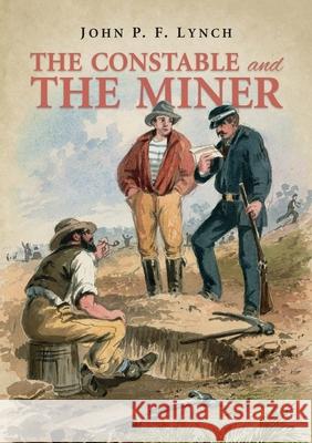The Constable and the Miner John P. Lynch 9780992300265 Tb Books