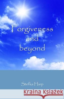 Forgiveness & beyond Harp, Stefka 9780992304065