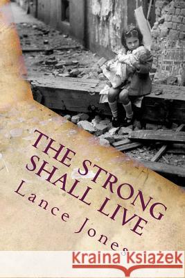 The Strong Shall Live: The story of Gigi Jones, Lance 9780992317706 Jack Dog Publishing