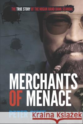 Merchants of Menace: The True Story of the Nugan Hand Bank Scandal Peter Butt 9780992325282