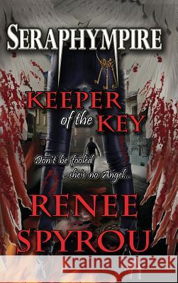 Seraphympire: Keeper of the Key Renee Spyrou 9780992328856