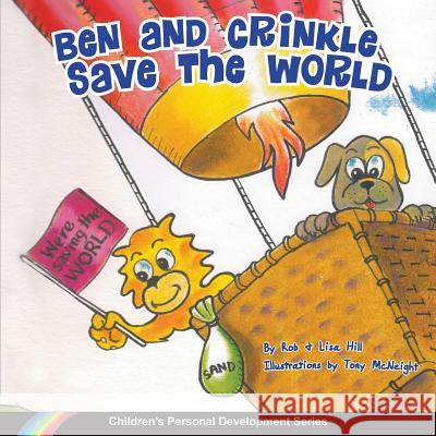 Ben and Crinkle save the world Hill, Rob 9780992335182 Smile-A-Lot