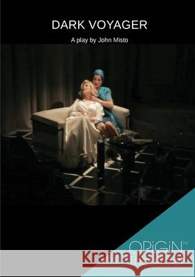 Dark Voyager John Misto 9780992335588 Origin Theatrical