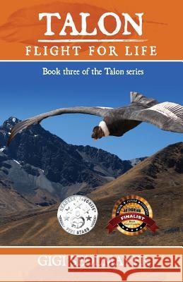 Talon, Flight for Life: A Book about Adventure and Growth Sedlmayer, Gigi 9780992339968 Aurora House
