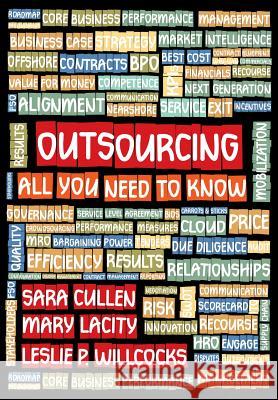 Outsourcing- All You Need To Know Lacity, Mary 9780992343613 White Plume Publishing