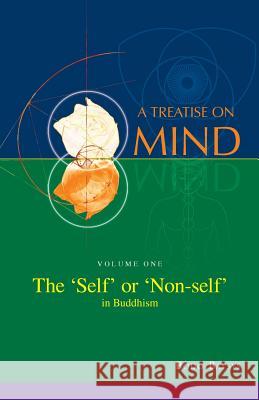 The 'Self' or 'Non-self' in Buddhism (Vol. 1 of a Treatise on Mind) Bodo Balsys 9780992356804 Universal Dharma
