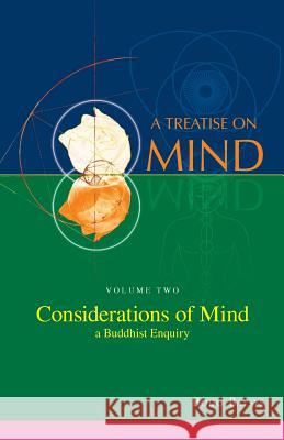 Considerations of Mind - A Buddhist Enquiry (Vol.2 of a Treatise on Mind) Bodo Balsys 9780992356811 Universal Dharma