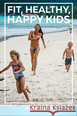 Fit, Healthy, Happy Kids Julius Kieser Sharny Kieser  9780992361372 Kieser Publishing Trust