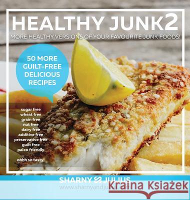 Healthy Junk 2 Sharny Kieser Julius Kieser 9780992361389 Kieser Publishing Trust