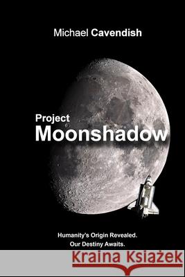 Project Moonshadow Michael Cavendish 9780992365547 Ckr