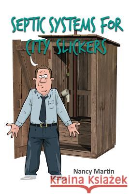 Septic Systems for City Slickers Nancy Martin 9780992367701