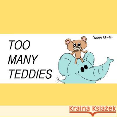 Too Many Teddies Glenn D. Martin 9780992377014 Glenn Martin