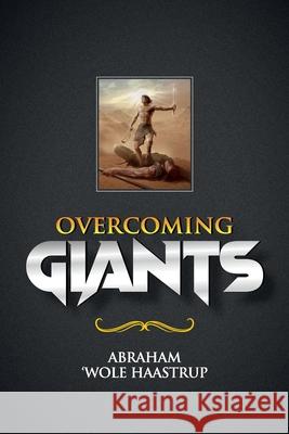 Overcoming Giants Abraham Haastrup 9780992382360 Global Kingdom Influence