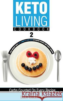 Keto Living Cookbook 2: Lose Weight with 101 Yummy & Low Carb Ketogenic Savory and Sweet Snacks Ella Coleman 9780992402921 Visual Magic Productions