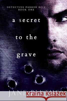 A Secret to the Grave Jane Blythe 9780992418014 Bear Spots Publication