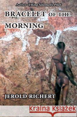 Bracelet of the Morning Jerold Richert 9780992418700 Jlr Publishing