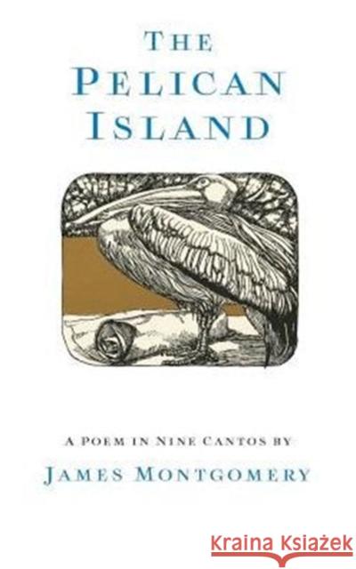 The Pelican Island (Illustrated Edition) James Montgomery (University of Cambridg   9780992422066 Michael Walmer