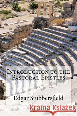 Introduction to the Pastoral Epistles Edgar Stubbersfield 9780992425906 Rachel Stubbersfield